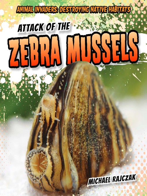 Title details for Attack of the Zebra Mussels by Michael Rajczak - Wait list
